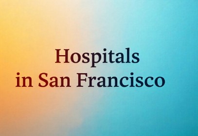 Top-Rated Hospitals in San Francisco